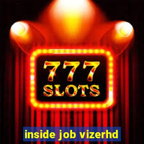 inside job vizerhd